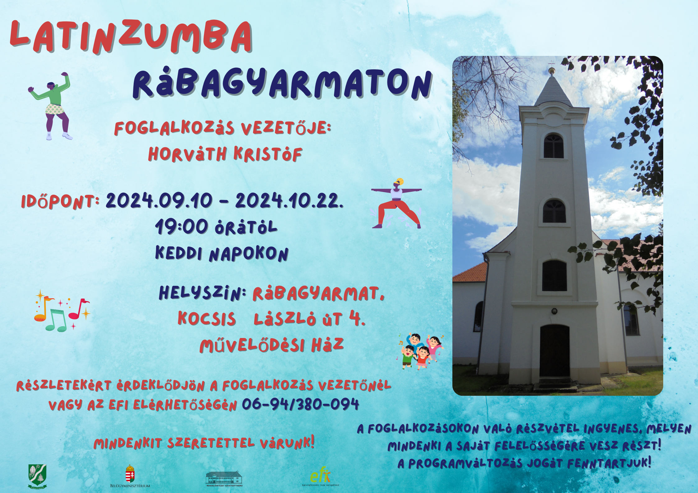 Latinzumba Rábagyarmaton. Foglalkozás vezetője: Horváth Kristóf Időpont: 2024.09.10-2024.10.22. 19:00 órától keddi napokon. Helyszín: Rábagyarmat, Kocsis László út 4. Művelődési Ház. Részletekért érdeklődjön a foglalkozás vezetőnél, vagy az EFI elérhetőségén 06-94/380-094 Mindenkit szeretettel várunk! A foglalkozásokon való részvétel ingyenes, melyen mindenki a saját felelősségére vesz részt! A programváltozás jogát fenntartjuk!